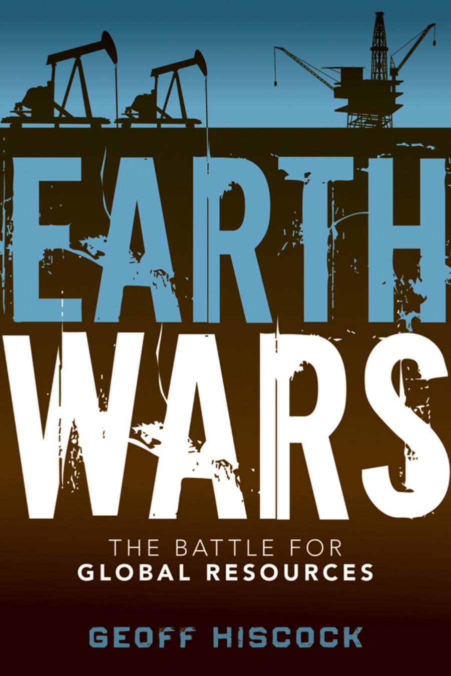 Earth wars: the battle for global resources by Hiscock Geoff