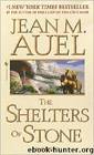 Earth's Children 05 - The Shelters Of Stone by Jean Auel