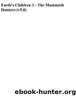 Earth's Children 3 - The Mammoth Hunters (v5.0) by Jean Auel