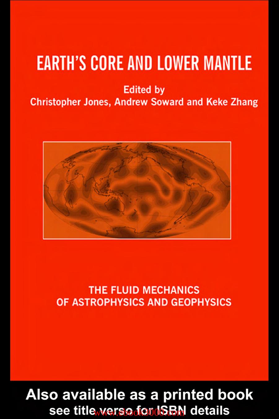 Earth's Core and Lower Mantle (The Fluid Mechanics of Astrophysics and Geophysics) by Unknow