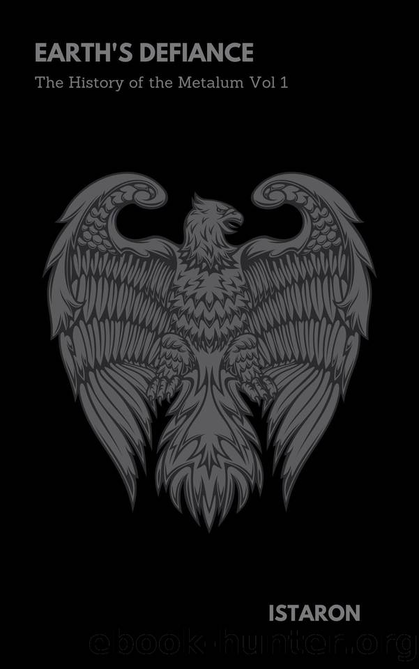 Earth's Defiance: History of the Metalum Vol 1 by Istaron