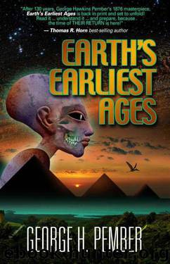 Earth's Earliest Ages, and Their Connection With Modern Spiritualism and Theosophy by George H. Pember