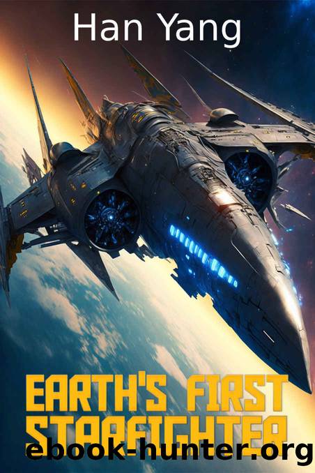 Earth's First StarFighter: Advancement Science Fiction by Han Yang