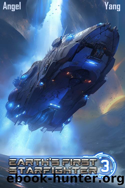 Earth's First Starfighter Volume 3: Advancement Science Fiction (Humanity's Integration and Colonization into the Galactic Governance of Astroba) by Han Yang & Michael Angel