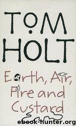Earth, Air, Fire and Custard (1987) by Tom Holt