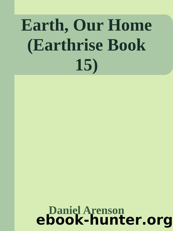 Earth, Our Home (Earthrise Book 15) by Daniel Arenson
