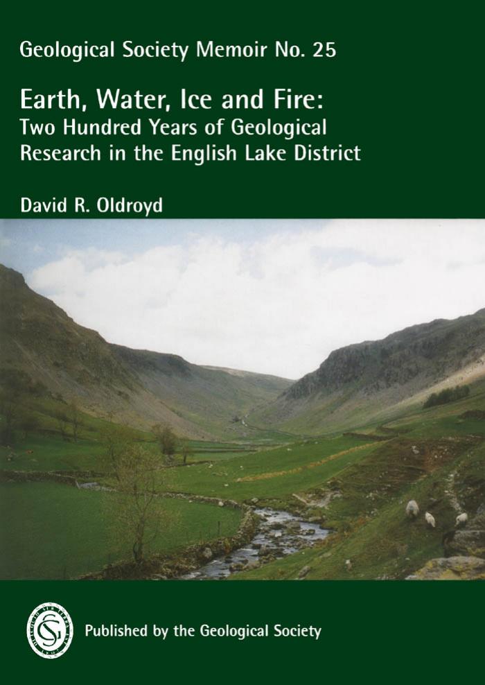 Earth, Water, Ice and Fire: Two Hundred Years of Geological Research in the English Lake District (Geological Society of London Memoir No. 25) by D. R. Oldroyd