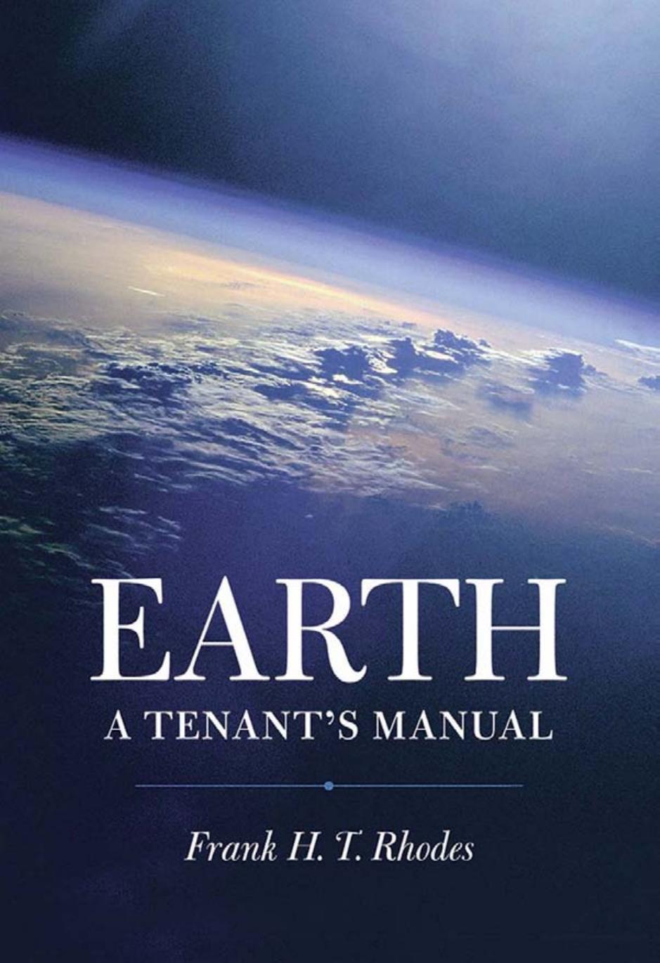 Earth: A Tenant's Manual by by Frank H. T. Rhodes