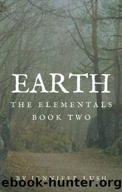 Earth: The Elementals Book Two by Jennifer Lush