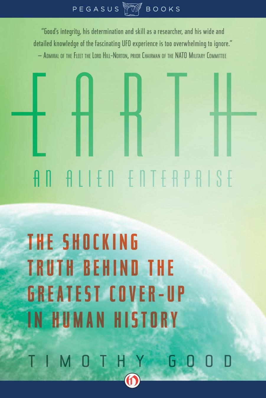 Earth: an Alien Enterprise: The Shocking Truth Behind the Greatest Cover-Up in Human History by Good Timothy