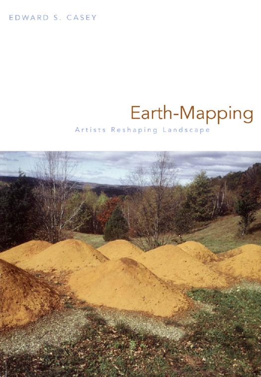 Earth-mapping : artists reshaping landscape by Casey Edward S