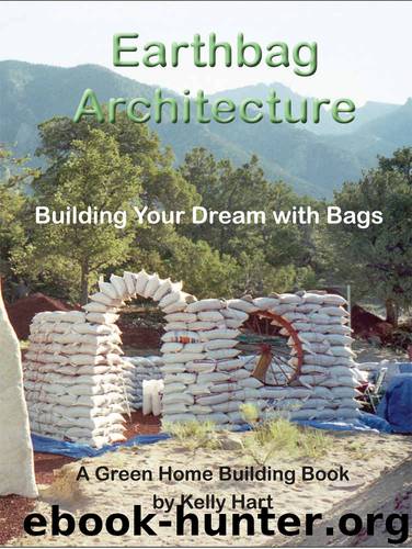 Earthbag Architecture: Building Your Dream with Bags (Green Home Building Book 3) by Kelly Hart