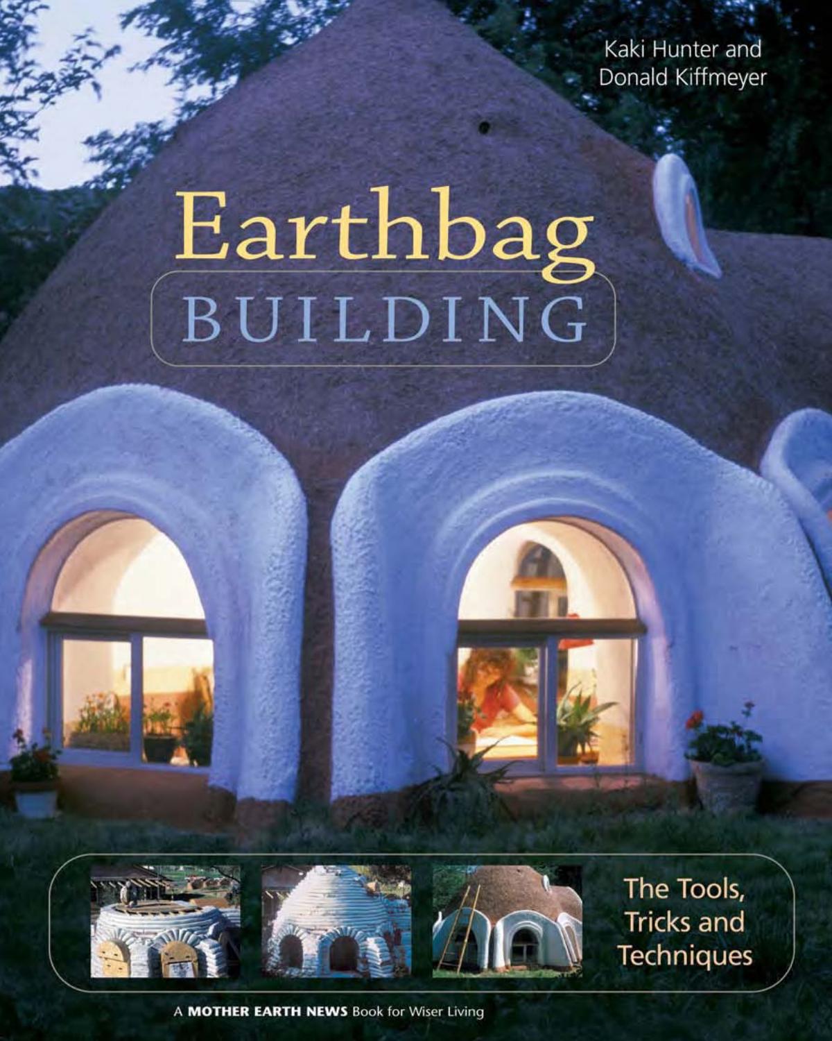 Earthbag Building: The Tools, Tricks and Techniques by Kaki Hunter Donald Kiffmeyer