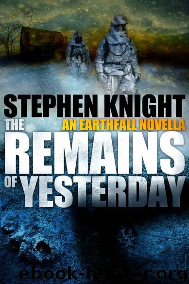 Earthfall (Novella): The Remains of Yesterday by Stephen Knight