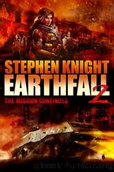 Earthfall 2: The Mission Continues by Knight Stephen
