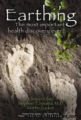 Earthing: The Most Important Health Discovery Ever? by Clinton Ober; Stephen T. Sinatra; Martin Zucker