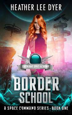 Earthlight Space Academy: Border School (A Space Command Series Book 1) by Heather Lee Dyer