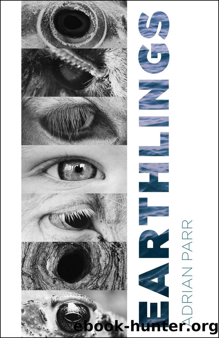 Earthlings: Imaginative Encounters With the Natural World by Adrian Parr