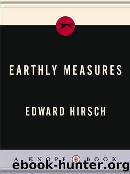Earthly Measures by Edward Hirsch