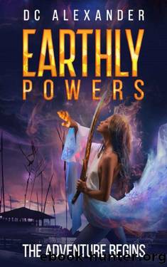 Earthly Powers~The Adventure Begins by DC Alexander