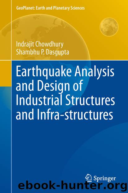 Earthquake Analysis and Design of Industrial Structures and Infra-structures by Indrajit Chowdhury & Shambhu P. Dasgupta