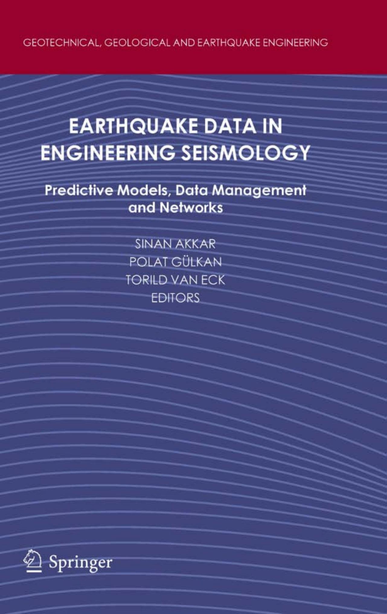Earthquake Data in Engineering Seismology: Predictive Models, Data Management and Networks by D.M. Boore (auth.) Sinan Akkar Polat Gülkan Torild van Eck (eds.)