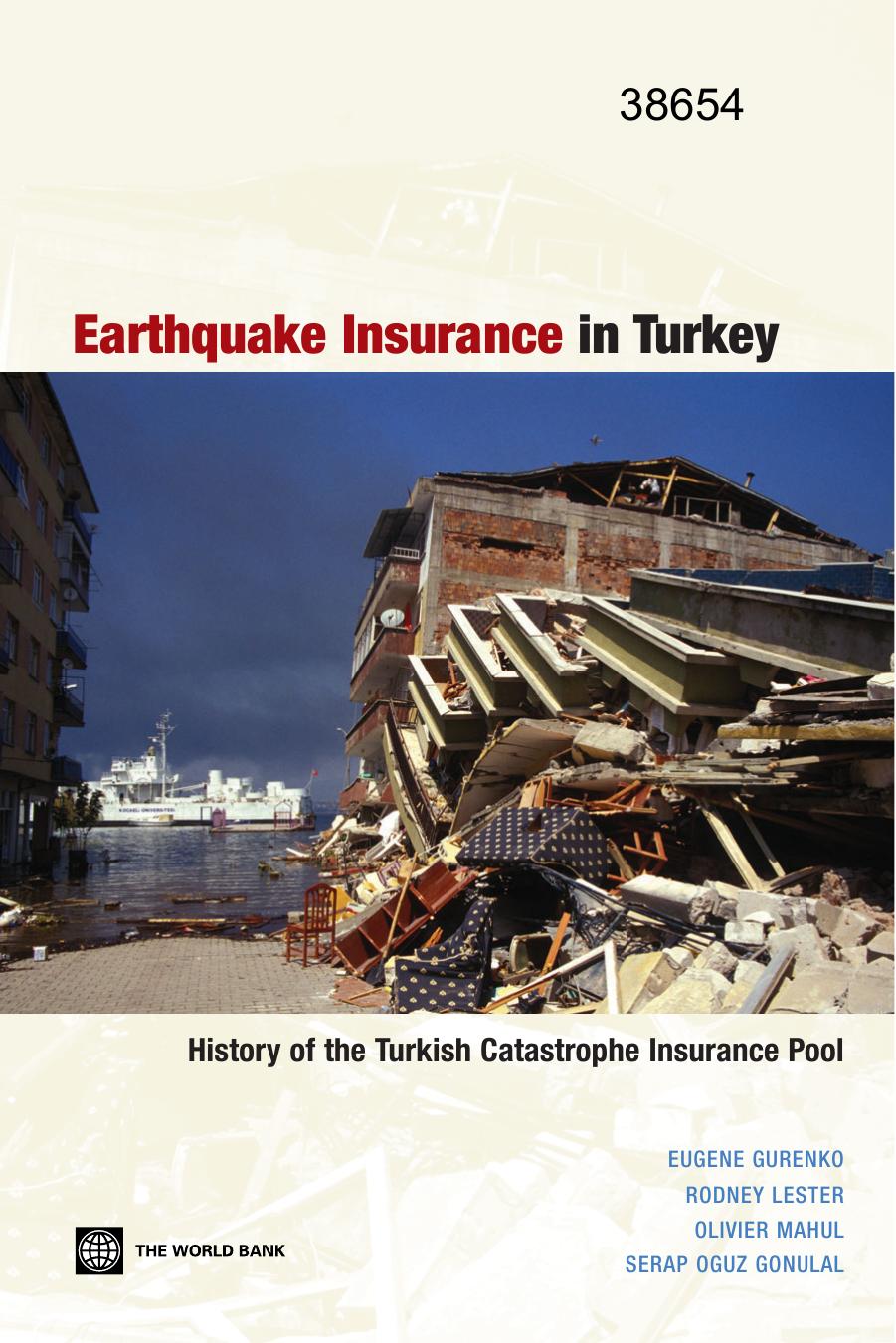 Earthquake Insurance in Turkey: History of the Turkish Catastrophe Insurance Pool by Eugene Gurenko Rodney Lester Olivier Mahul Serap Oguz Gonulal