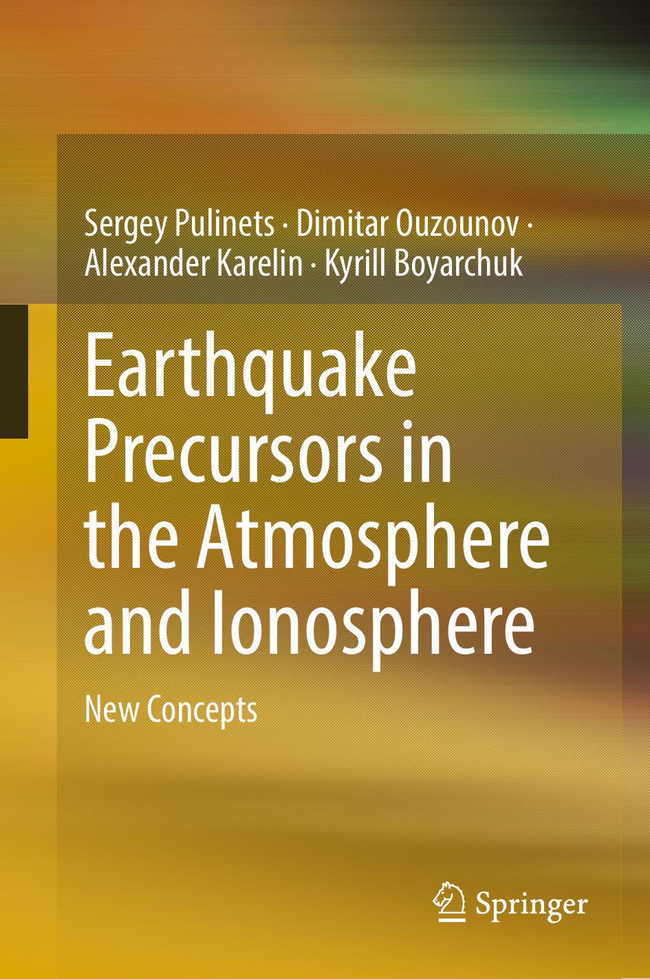 Earthquake Precursors in the Atmosphere and Ionosphere: New Concepts by Sergey Pulinets Dimitar Ouzounov Alexander Karelin Kyrill Boyarchuk
