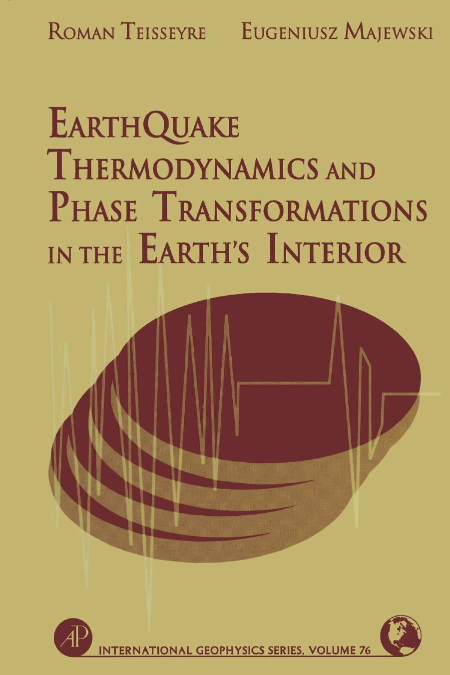 Earthquake Thermodynamics and Phase Transformations in the Earth's Interior by Roman Teisseyre and Eugeniusz Majewski (Eds.)