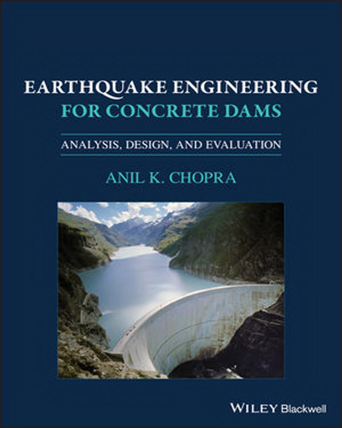Earthquake engineering for concrete dams analysis, design, and evaluation by Chopra Anil K