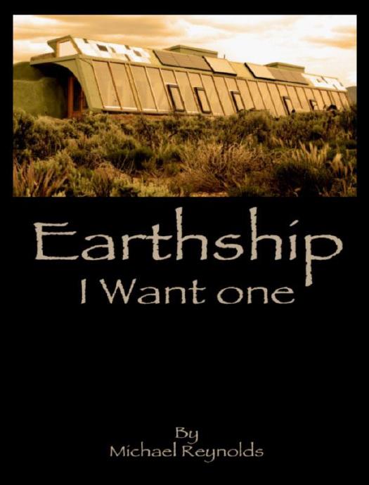 Earthship I want one by Reynolds Michael