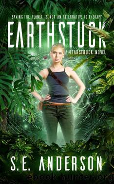 Earthstuck: Book 6 of the Starstruck saga by S.E. Anderson