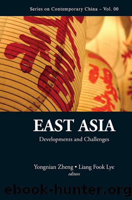 East Asia: Developments And Challenges : Developments and Challenges by Yongnian Zheng; Liang Fook Lye