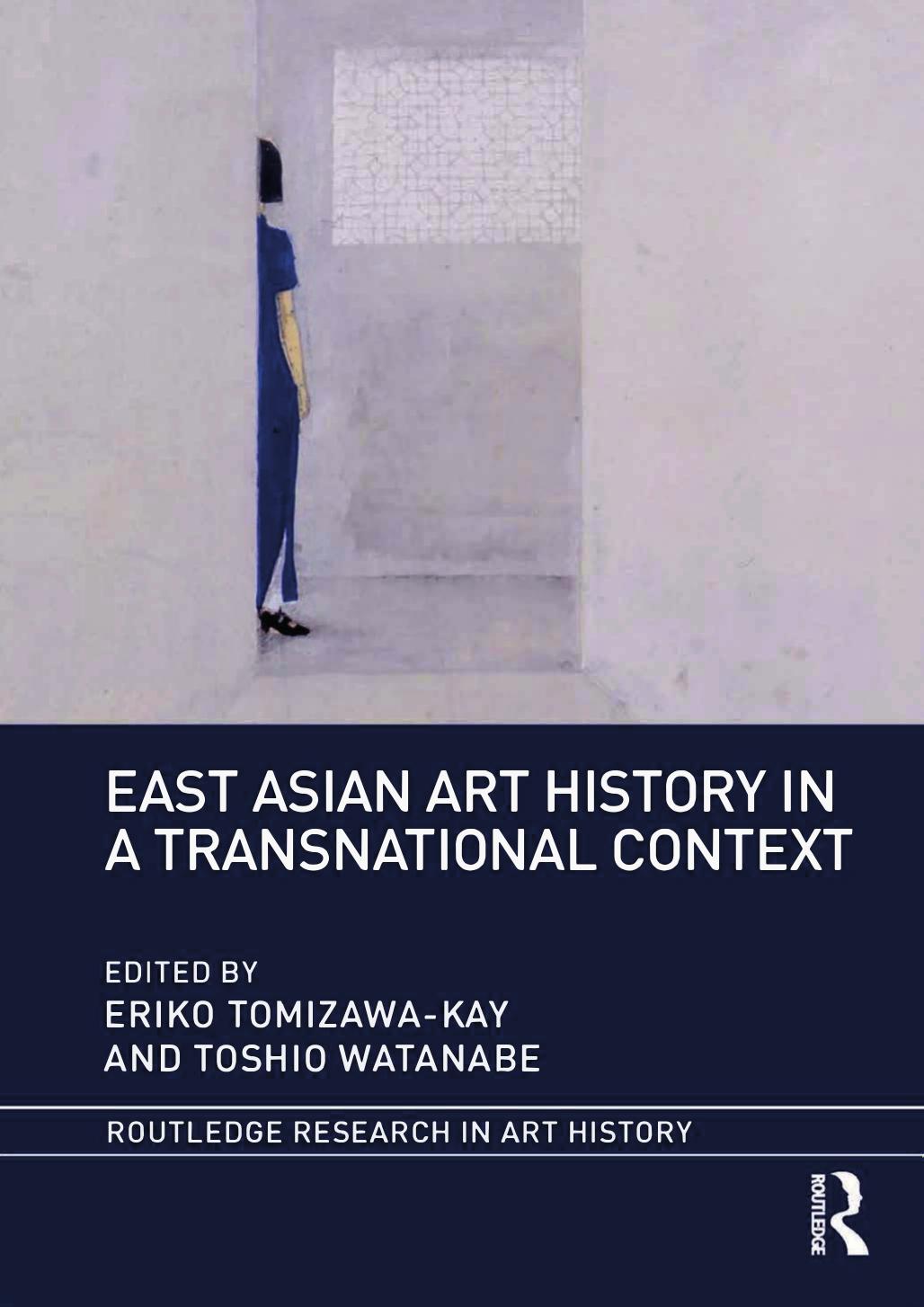 East Asian Art History in a Transnational Context by Eriko Tomizawa-Kay (editor) Toshio Watanabe (editor)