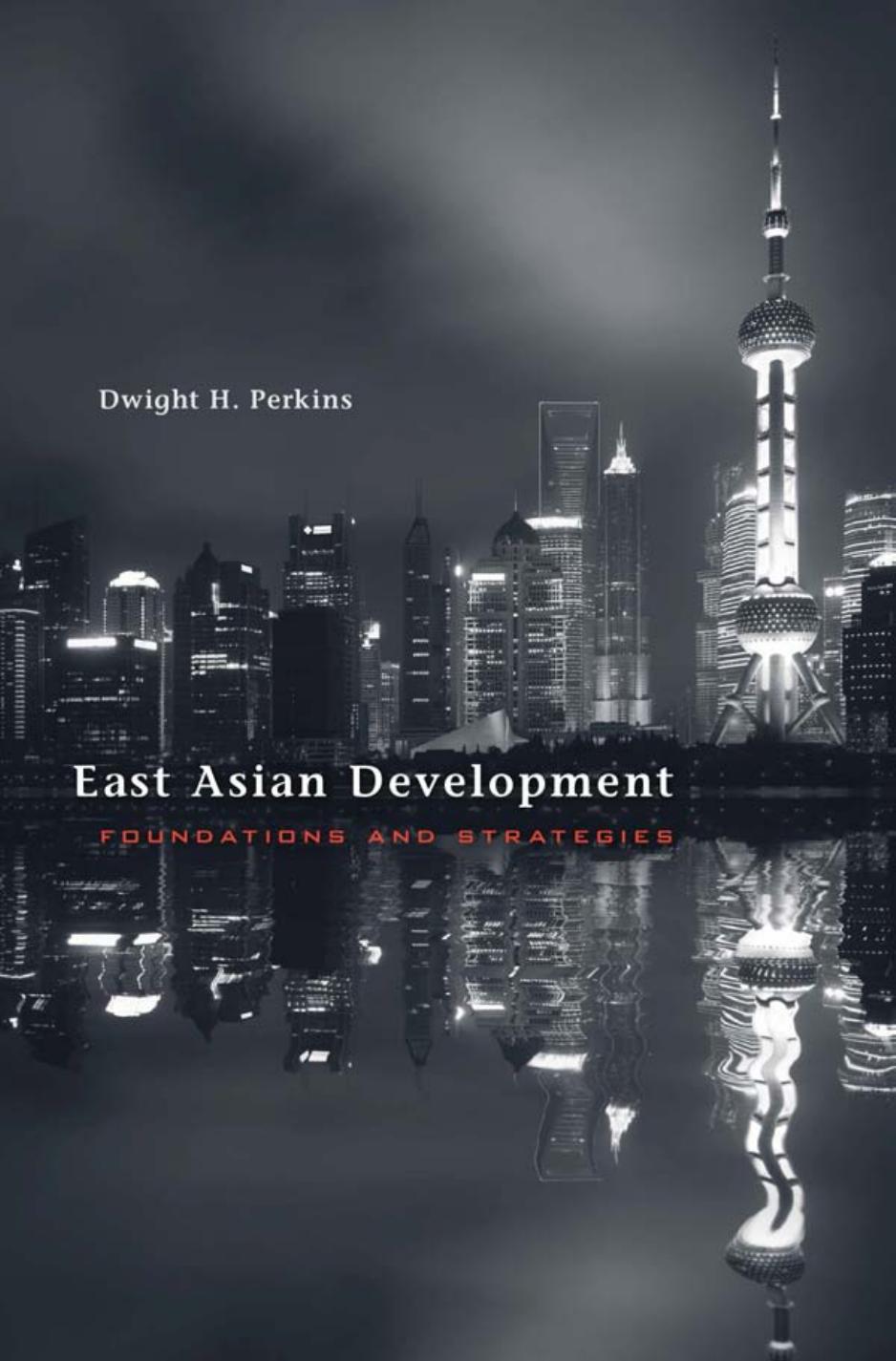 East Asian Development: Foundations and Strategies by Dwight H. Perkins