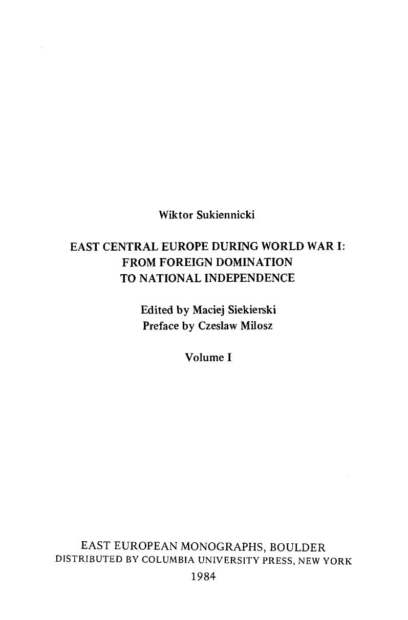 East Central Europe during World War I : from foreign domination to national independence. Vol. 1-2 by Sukiennicki Wiktor