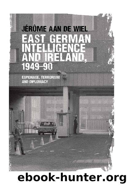 East German intelligence and Ireland, 1949–90 by Jerome de Wiel