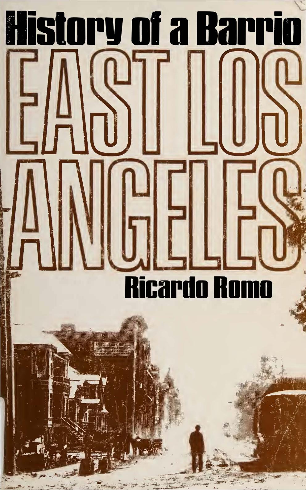 East Los Angeles: History of a Barrio by Richardo Romo