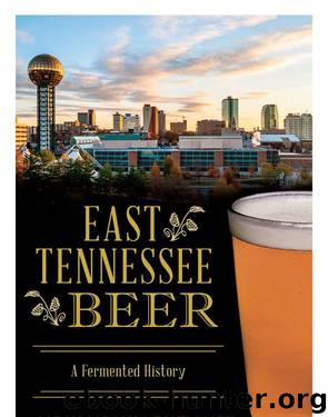 East Tennessee Beer: A Fermented History (American Palate) by Carson Aaron & Casey Tony