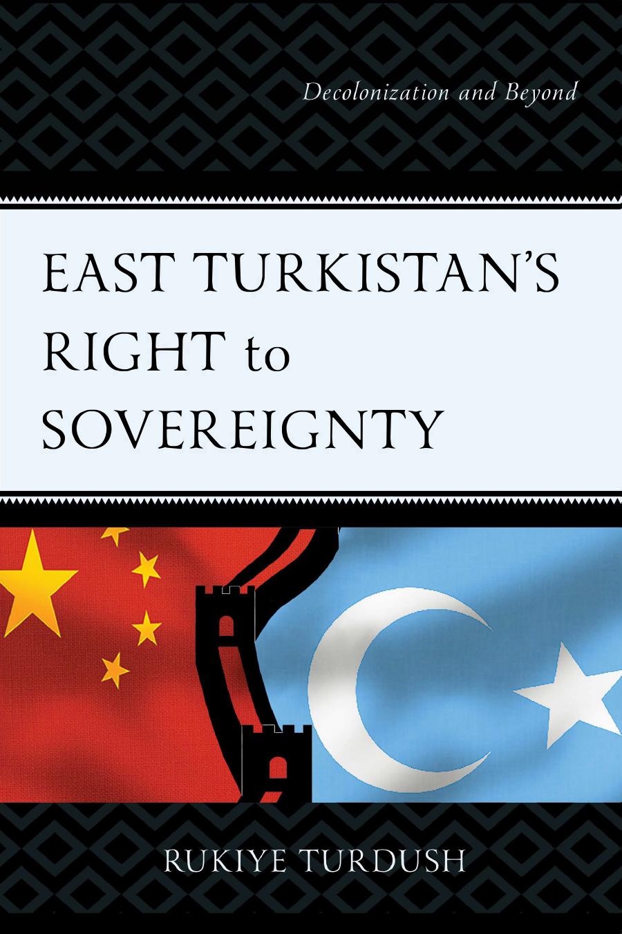 East Turkistan's Right to Sovereignty: Decolonization and Beyond by Rukiye Turdush
