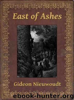 East of Ashes by Gideon Nieuwoudt