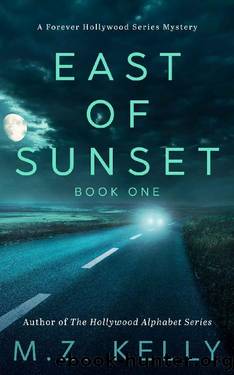 East of Sunset - Book One: A Forever Hollywood Mystery (The Forever Hollywood Mystery Series 1) by M.Z. Kelly