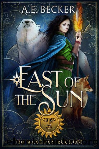 East of the Sun: A Fairytale Fantasy Adventure (The Bear Kings Book 1) by A.E. Becker