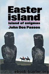 Easter Island: Island of Enigmas by John Dos Passos