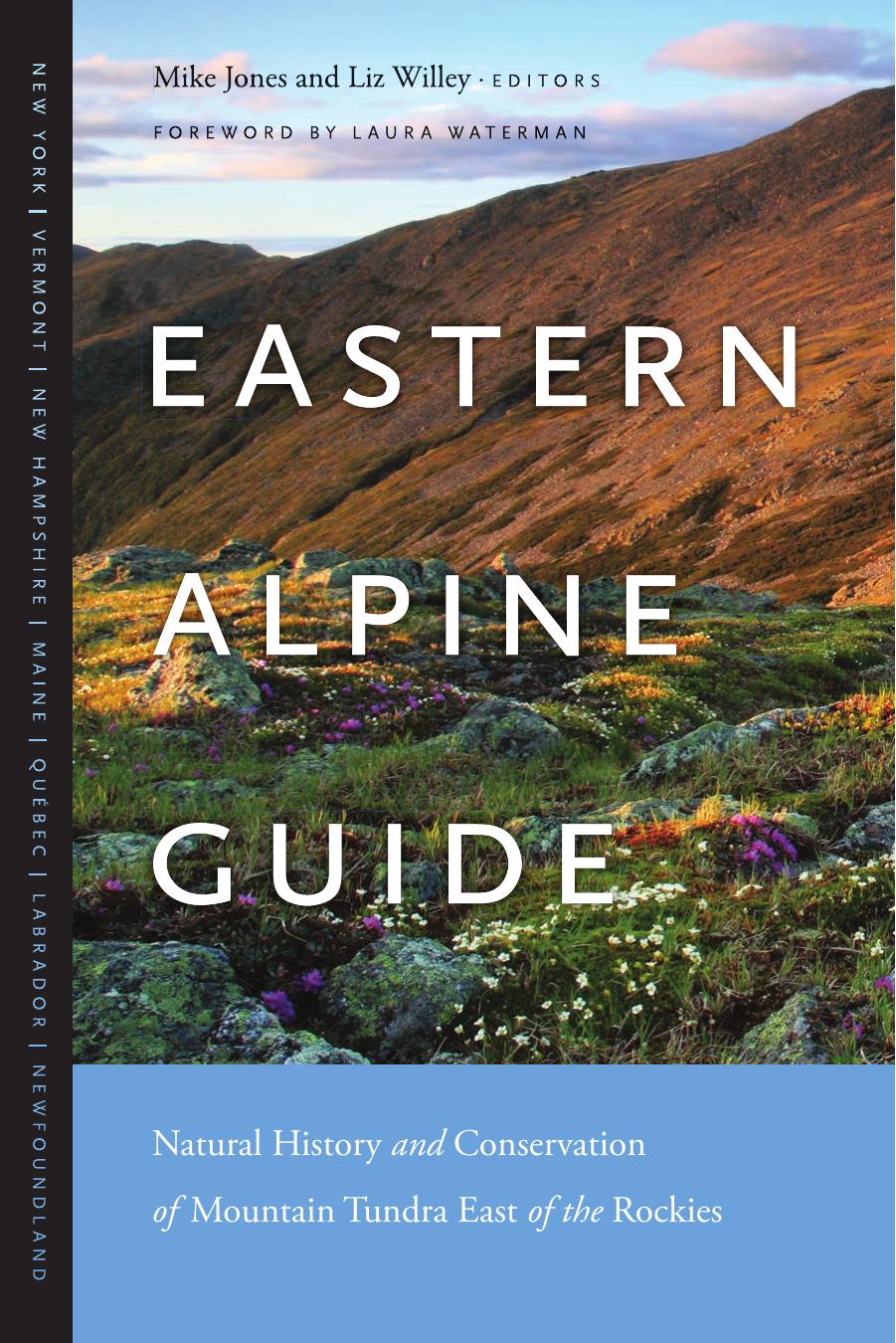 Eastern Alpine Guide: Natural History and Conservation of Mountain Tundra East of the Rockies by Mike Jones (editor) Liz Willey (editor)