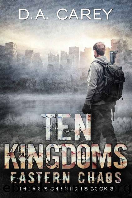 Eastern Chaos: Ten Kingdoms (Arks of America Book 3) by D. A. Carey
