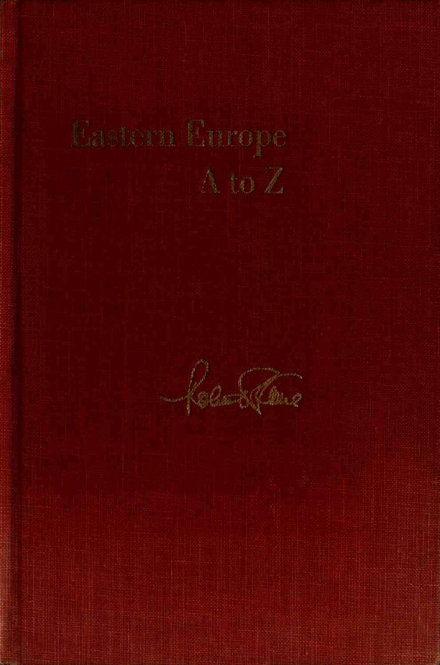 Eastern Europe, A to Z: Bulgaria, Czechoslovakia, East Germany, Hungary, Poland, Romania, Yugoslavia, and the Soviet Union by Robert S. Kane