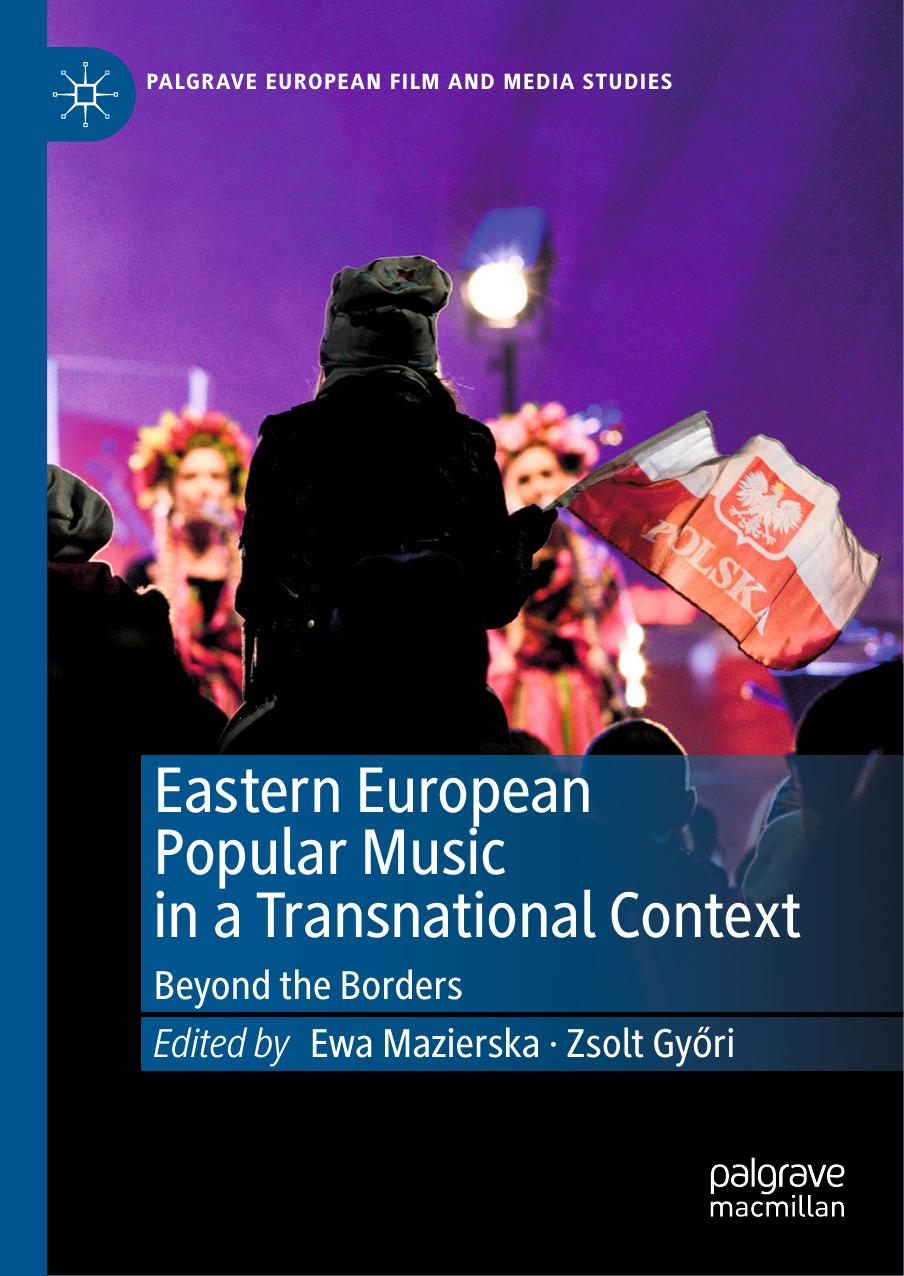 Eastern European Popular Music in a Transnational Context: Beyond the Borders by Ewa Mazierska Zsolt Győri
