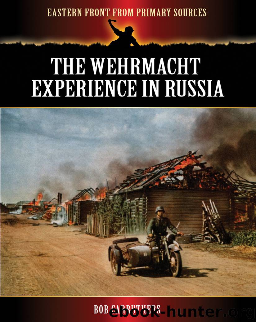 Eastern Front From Primary Sources [00] The Wehrmacht Experience in Russia by Bob Carruthers