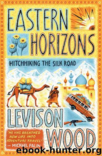 Eastern Horizons by Levison Wood